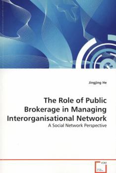 The Role of Public Brokerage in Managing Interorganisational Network: A Social Network Perspective