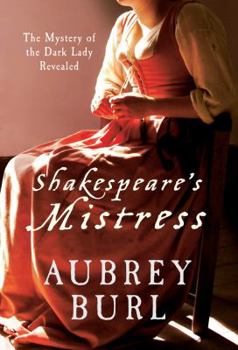 Hardcover Shakespeare's Mistress: The Mystery of the Dark Lady Revealed Book