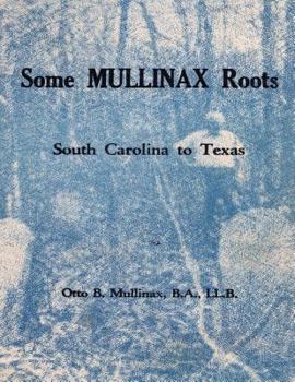 Paperback Some Mullinax Roots: South Carolina to Texas Book