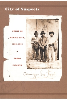 Paperback City of Suspects: Crime in Mexico City, 1900-1931 Book