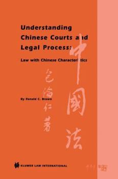 Hardcover Understanding Chinese Courts and Legal Process: Law with Chinese Characteristics: Law with Chinese Characteristics Book