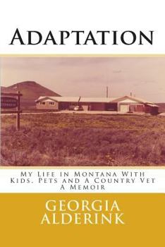 Paperback Adaptation: My Life in Montana With Kids, Pets and A Country Vet A Memoir Book