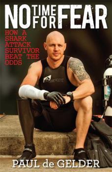 Paperback No Time for Fear: How a Shark Attack Survivor Beat the Odds Book