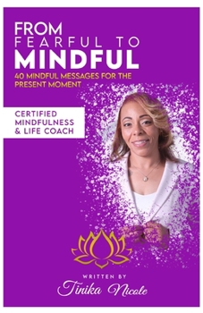 Paperback From Fearful To Mindful: 40 Mindful Messages For The Present Moment Book