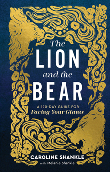 Hardcover The Lion and the Bear: A 100-Day Guide for Facing Your Giants Book