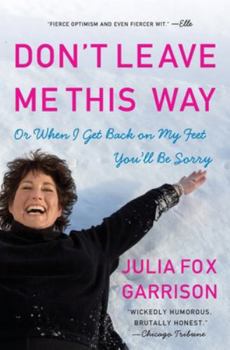 Paperback Don't Leave Me This Way: Or When I Get Back on My Feet You'll Be Sorry Book