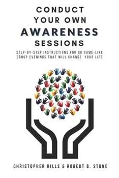 Paperback Conduct Your Own Awareness Sessions: Step-by-step instructions for 80 game-like group evenings that will change your life Book