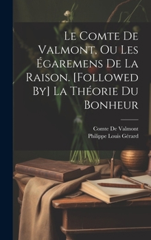 Hardcover Le Comte De Valmont, Ou Les Égaremens De La Raison. [Followed By] La Théorie Du Bonheur [French] Book