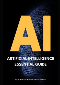 ARTIFICIAL INTELLIGENCE - ESSENTIAL GUIDE