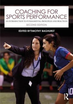 Coaching for Sports Performance: An Introduction to Fundamental Principles and Practices