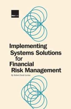 Hardcover Implementing Systems Solutions for Financial Risk Management Book
