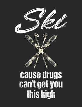 Trainingsbuch für Skifahrer: Stetige Verbesserung mit diesem Trainigstagebuch ? Vorlage für über 100 Trainigstage ? Planen, üben, umsetzen ? A4+ Format ? Motiv: Ski cause drugs 7 (German Edition)