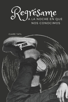 Paperback Regrésame a la noche en que nos conocimos [Spanish] Book