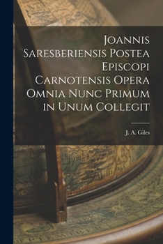 Paperback Joannis Saresberiensis Postea Episcopi Carnotensis Opera Omnia Nunc Primum in Unum Collegit Book