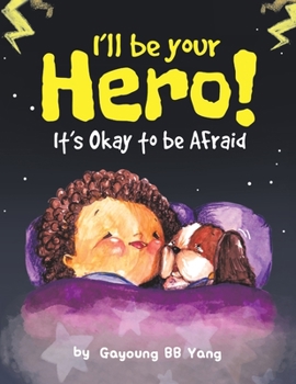 Paperback I'll Be Your Hero!: It's Okay to be Afraid Book