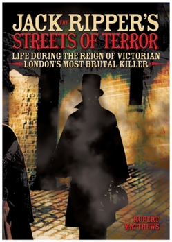 Hardcover Jack the Ripper's Streets of Terror: Life During the Reign of Victorian London's Most Brutal Killer Book