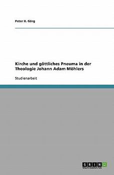Kirche und g?ttliches Pneuma in der Theologie Johann Adam M?hlers