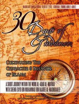 Paperback 30 Days of Guidance: Cultivating The Character & Behavior of Islaam [Self-Study/Teacher's Edition]: A Short Journey through the work al-Adab al-Mufrad with Sheikh Zayd Ibn Haadee al-Madkhalee Book