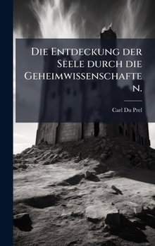 Hardcover Die Entdeckung der Seele durch die Geheimwissenschaften. [German] Book
