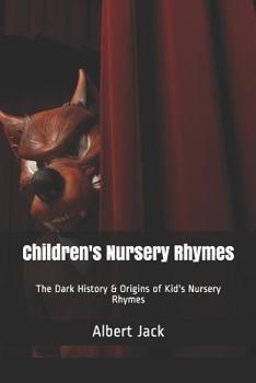 Paperback Children's Nursery Rhymes: The Dark History & Origins of Kid's Nursery Rhymes Book