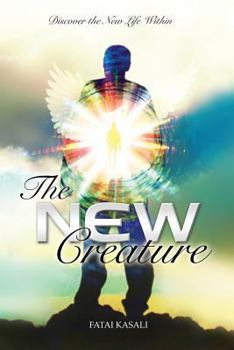 Paperback The New Creature: Discover the New Life Within Book