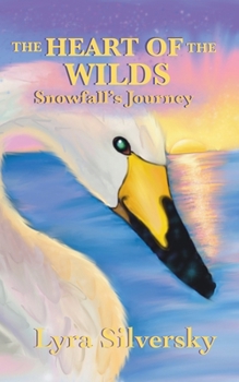 Paperback The Heart of the Wilds: Snowfall's Journey Book