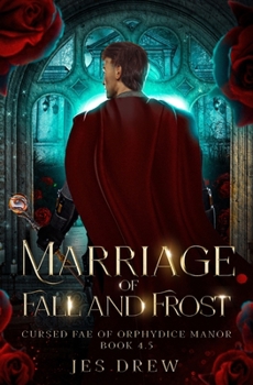 Marriage of Fall & Frost (Cursed Fae of Orphydice Manor)