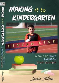 Paperback Making It to Kindergarten: A Race to Save Landon from Autism Book