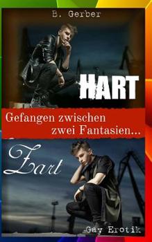 Paperback Zart & Hart - Gefangen zwischen zwei Fantasien (Gay Erotik) [German] Book