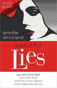 Paperback Beautiful Lies Study Guide: You Are More Than *What Men Think *What the Mirror Reflects *What Magazines Tell You Book