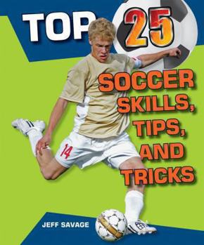 Library Binding Top 25 Soccer Skills, Tips, and Tricks Book