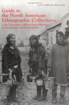 Paperback Guide to the North American Ethnographic Collection at the University of Pennsylvania Museum of Archaeology and Anthropology Book