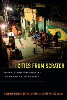Paperback Cities from Scratch: Poverty and Informality in Urban Latin America Book