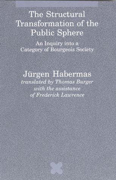 Paperback The Structural Transformation of the Public Sphere: An Inquiry Into a Category of Bourgeois Society Book