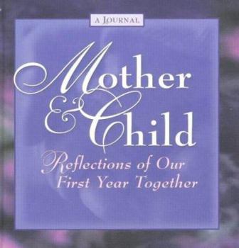 Hardcover Mother & Child: Reflections on Our First Year Together Book