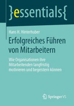 Paperback Erfolgreiches Führen Von Mitarbeitern: Wie Organisationen Ihre Mitarbeitenden Langfristig Motivieren Und Begeistern Können [German] Book