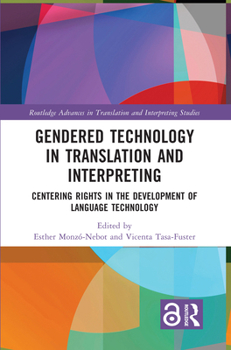Hardcover Gendered Technology in Translation and Interpreting: Centering Rights in the Development of Language Technology Book