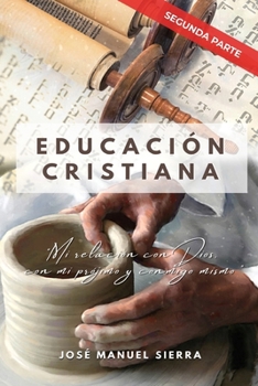 Educación Cristiana (Segunda parte): "Mi relación con Dios, con mi prójimo y conmigo mismo"