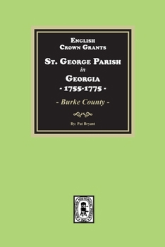 Paperback English Crown Grants, St. George Parish in Georgia, 1755-1775 Book