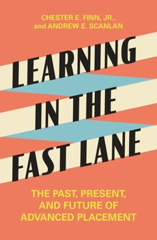 Hardcover Learning in the Fast Lane: The Past, Present, and Future of Advanced Placement Book