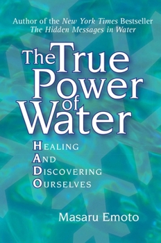 Paperback The True Power of Water: Healing and Discovering Ourselves Book