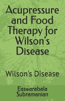 Acupressure and Food Therapy for Wilson's Disease: Wilson's Disease