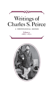 Hardcover Writings of Charles S. Peirce: A Chronological Edition, Volume 2: 1867-1871 Book