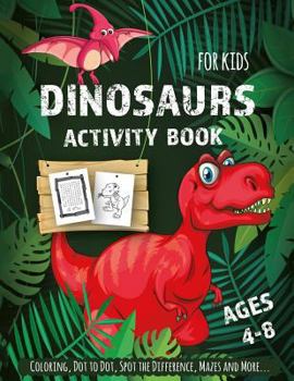 Paperback Dinosaur Activity Book for Kids Ages 4-8: Creative and Fun Activities for Learning, Mazes, Dot to Dot, Spot the Difference, Word Search, and More Book