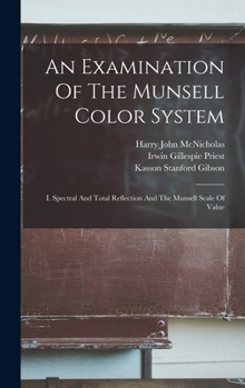 Hardcover An Examination Of The Munsell Color System: I. Spectral And Total Reflection And The Munsell Scale Of Value Book