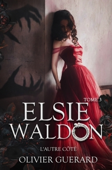 Elsie Waldon: Tome 3 - L'Autre Côté (French Edition)