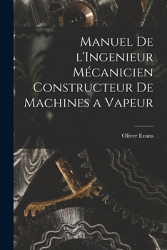 Manuel De L'ing�nieur M�canicien Constructeur De Machines a Vapeur