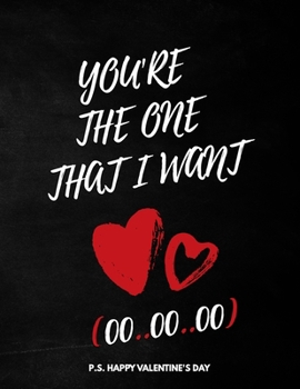 Paperback Valentine's Day Notebook: You're The One That I Want OO OO OO, Funny Valentines Gift Idea for Girlfriend Book