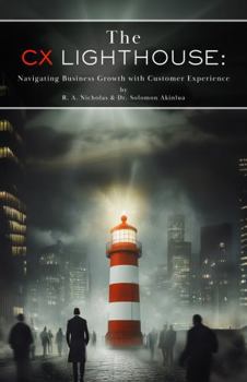 Paperback The CX Lighthouse: Navigating Business Growth with Customer Experience Book