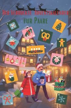 Der verrückte Adventskalender für Paare: 24 Tage, 24 Spiele